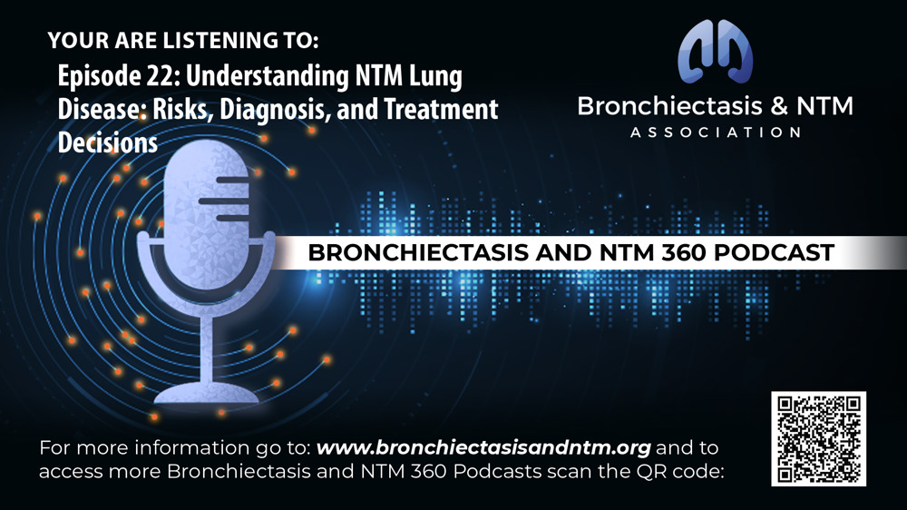 Episode 22 : Understanding NTM Lung Disease: Risks, Diagnosis, and Treatment Decisions