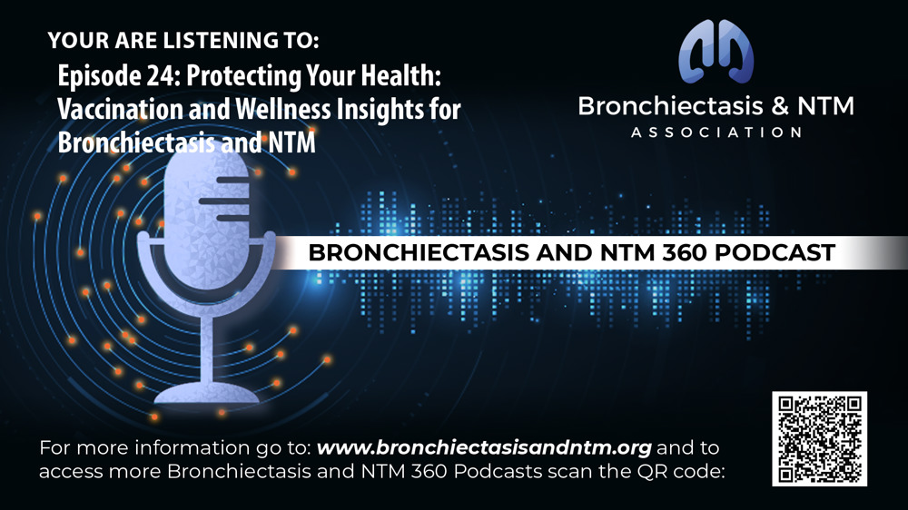 Episode 24 : Protecting Your Health: Vaccination and Wellness Insights for Bronchiectasis and NTM